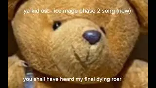 ya kid ost - ice mage phase 2 song (new)