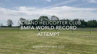 MIDLAND HELICOPTER CLUB - BMFA WORLD RECORD ATTEMPT 2022