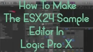 Logic Pro X - How To Use The ESX24 Sample Editor