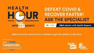 Apollo 247 Health Hour | Defeat COVID & Recover Faster! Ask the Specialist