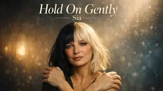Hold On Gently &ndash; Sia | 2026 Lyrics Video | Emotional Healing Pop Ballad