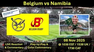 Belgium vs Namibia | RWC27 Qualifier | LIVE Reaction Game Commentary | 08 Nov 2025