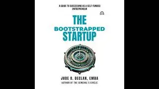 Bootstrapped Startup: A Guide to Succeeding as a Self-Funded Entrepreneur - Jude O. Declan