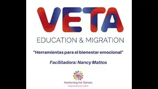 VETA Webinar (Herramientas para el bienestar emocional) - Con Nancy Mattos (Awakening The Senses)