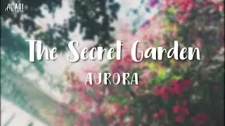 The Secret Garden - AURORA (Lyrics)