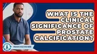 What Is The Clinical Significance Of Prostate Calcification? - Prostate Health Network