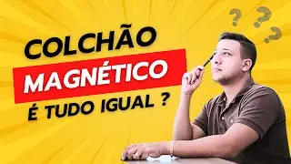 Colchão MAGNÉTICO é tudo igual ?