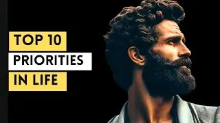 Top 10 Priorities In Life | Stoicism | Stoic Calmness