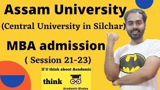 Assam University,Silchar/MBA admission/Central University in Silchar/Cat score/academic bhaiya