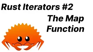 Rust Iterators 2 - The Map Function