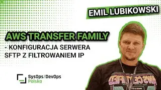 [#565] AWS Transfer Family - konfiguracja serwera SFTP z filtrowaniem IP - Emil Lubikowski