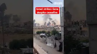 Israel multiple strikes on Gaza despite ceasefire
