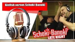 Duell vs. Ginfish | Kat.: Musik | Schoki-Banoki LATE NIGHT