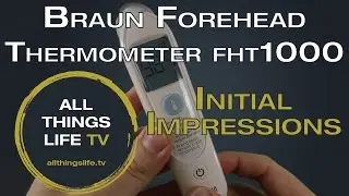 Braun Forehead Thermometer FHT1000 Initial Impressions Review