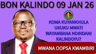 BON KALINDO 9 JAN 2026 KUYANKHULA MOKWIYA KWAMBIRI 
