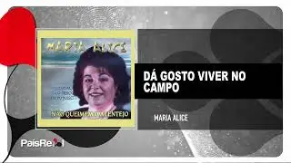 Maria Alice - Dá Gosto Viver No Campo