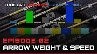 Ep. AM 02 How to Choose Right ARROW WEIGHT for TOP SPEED - GPP and GPI Explained #truegritarchery