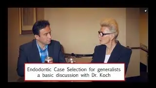 Endodontic Case Selection, a Basic Discussion with Dr. Anne Koch