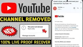 we have removed your channel from YouTube | this action isn't allowed problem | recover deleted