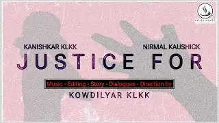 Justice for ? | Tamil short film | Kowdilyar Klkk | Relax mamey entertainments | 4K