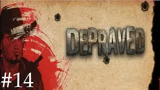 Let's Play: Depraved Part 14: 