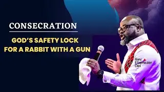 Consecration: God's Safety Lock for a Rabbit with a Gun, Pastor Ebenezer Dei, 08-24-2025