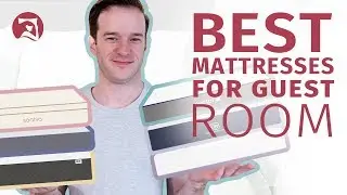 Best Mattress For A Guest Room - Our Top 6 Beds!