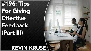 #196: Top Tips For Giving Effective Feedback Part III | Manager Tips, Tools and Rules