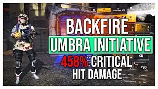 Umbra Initiative Backfire Build with 458% Critical Hit Damage - The Division 2 Season 10