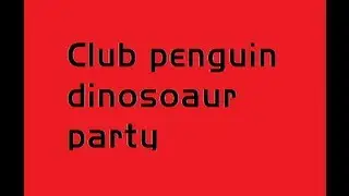 Club Penguin Dinosaur Party