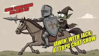 Guest: Travis Fauber -- Jawin' With Jack: A TTRPG Chat Show