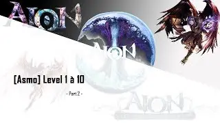[Aion] Asmodien Lvl 1 &agrave; 10 (part.2)