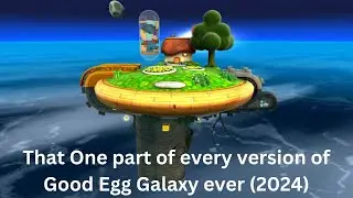 That one part of every version of good egg galaxy EVER (2024)