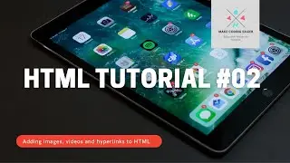 HTML Tutorial #02 | How to add images, videos and hyperlinks in HTML | Make Coding Easier