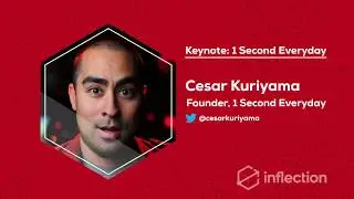 Keynote: The Story Of 1 Second Everyday | Cesar Kuriyama  | INFLECTION Conf 2018