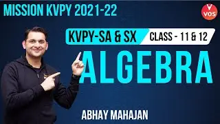 KVPY 2021 - ALGEBRA | KVPY SA & SX Preparation | Class 11 & 12 | Mission KVPY 2021 | Abhay Sir | VOS