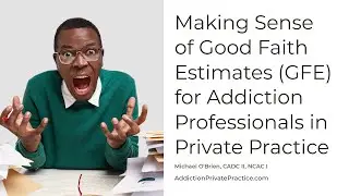 Understanding Good Faith Estimate (GFE) Compliance for Addiction Professionals in Private Practice