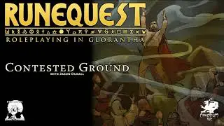 RuneQuest: Contested Ground, with Jason Durall (Runequest, Actual Play)