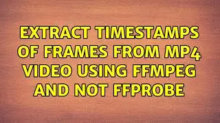 Extract timestamps of frames from mp4 video using FFMPEG and NOT ffprobe