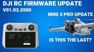 DJI RC firmware Update&nbsp;- Mini 3 Pro - Is this the last ever UPDATE?