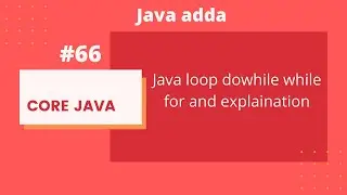[Java Tutorial]:Java mai loop dowhile while for and example(26/10/2020)