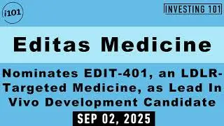 Editas Medicine Nominates EDIT-401, an LDLR-Targeted Medicine, as Lead In Vivo Development Candidate