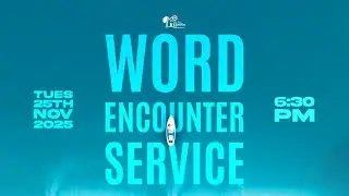 WORD ENCOUNTER SERVICE || RIVER OF JOY  || TUES. 25TH NOVEMBER 2025