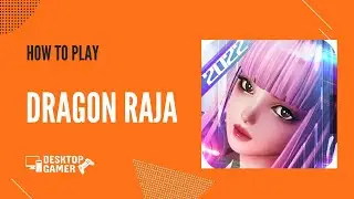 How To Play Dragon Raja On Your PC? - Download & Play on Windows 7, 8, 10 or Mac OS