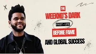 His Breakup Changed Everything | The Weeknd&rsquo;s Dark Love Story