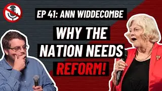 Why the UK NEEDS the Reform Party | Ep. 41 with Ann Widdecombe