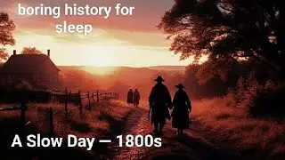 A Slow Day in an 1800s Small Town 😴 | Boring History for Deep Sleep 