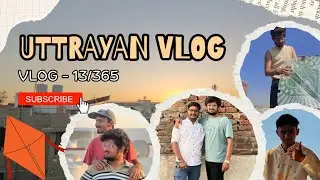 Uttrayan Aisi Gayi Ki Yaad Reh Gayi 🪁 | Vlog-13/365 // BY BHIMANI SHUBHAM 