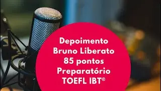 Depoimento #106 - Bruno Liberato 85 pontos Preparat&oacute;rio TOEFL IBT&reg;