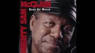 Mighty Sam McClain - A Soul Thats Been Abused